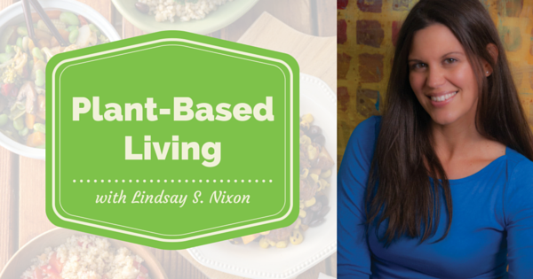 How To Succeed On A Plant-Based Diet With Lindsay S. Nixon Of Happy Herbivore